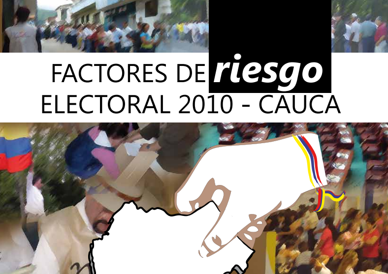 Informe MOE: Factores de Riesgo Electoral Cauca 2010