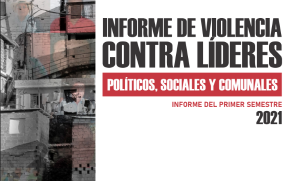 Informe MOE: Un país sin líderes no es un país. Informe de violencia contra líderes políticos, sociales y comunales (Primer semestre 2021)