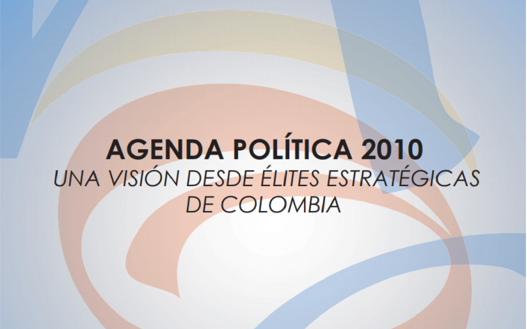 Agenda Política 2010 «Una visión de élites estratégicas de Colombia»
