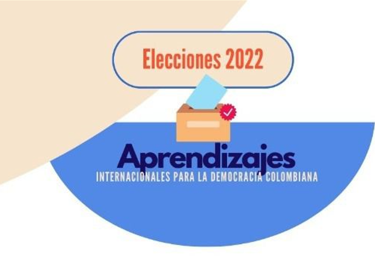 Elecciones 2022: Aprendizajes Internacionales para la Democracia Colombiana