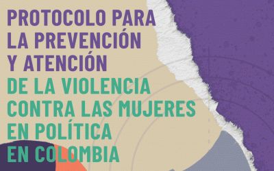 Protocolo para la prevención y atención de la violencia contra las mujeres en política en Colombia