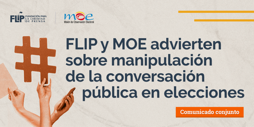 FLIP y MOE advierten sobre manipulación de la conversación pública en elecciones