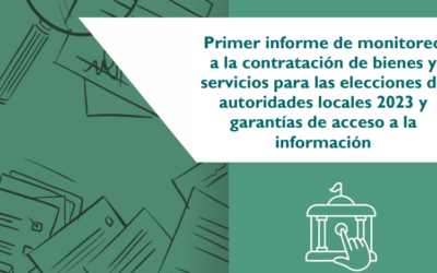 Primer informe de monitoreo a la contratación de bienes y servicios para las elecciones de autoridades locales 2023 y garantías de acceso a la información