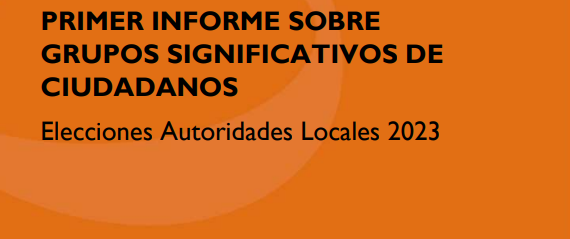Primer informe sobre Grupos Significativos de Ciudadanos – Elecciones de Autoridades Locales 2023