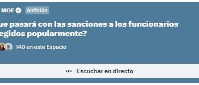 #TwitterSpace: ¿Qué pasará con las sanciones a los funcionarios elegidos popularmente?