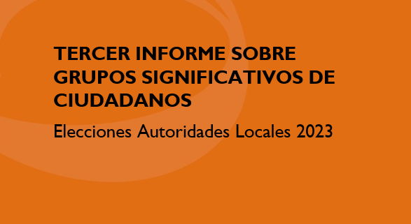 Tercer informe sobre Grupos Significativos de Ciudadanos – Elecciones de Autoridades Locales 2023