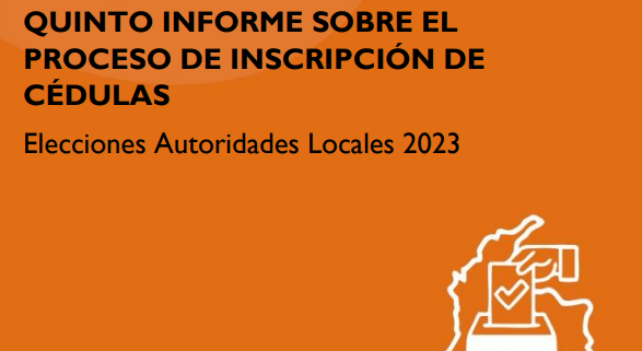 Quinto informe sobre el proceso de inscripción de cédulas – Elecciones de Autoridades Locales 2023 (29 de octubre de 2022 – 29 de marzo de 2023)