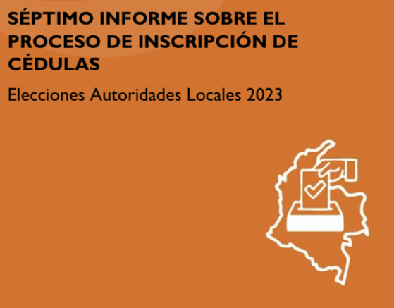 Séptimo informe sobre el proceso de inscripción de cédulas – Elecciones de Autoridades Locales 2023 ( 29 de octubre de 2022 – 29 de mayo de 2023)