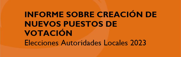 Informe sobre creación de nuevos puestos de votación – Elecciones autoridades locales 2023