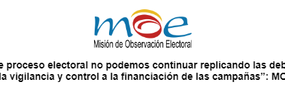 “Para este proceso electoral no podemos continuar replicando las debilidades en la vigilancia y control a la financiación de las campañas”: MOE