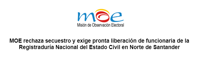 MOE rechaza secuestro y exige pronta liberación de funcionaria de la Registraduría Nacional del Estado Civil en Norte de Santander
