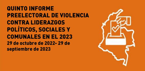 Quinto informe preelectoral de violencia contra liderazgos políticos, sociales y comunales en el 2023 (29 de octubre 2022 – 29 de septiembre 2023)