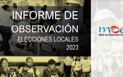 Informe final de observación de las Elecciones Locales 2023 en Colombia – Por: MOE Colombia