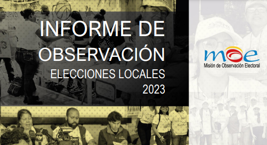 Informe final de observación de las Elecciones Locales 2023 en Colombia – Por: MOE Colombia