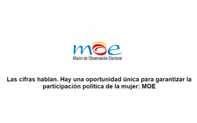 Las cifras hablan. Hay una oportunidad única para garantizar la participación política de la mujer: MOE 