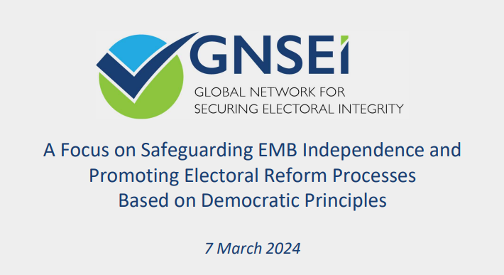 A Focus on Safeguarding EMB Independence and Promoting Electoral Reform Processes Based on Democratic Principles