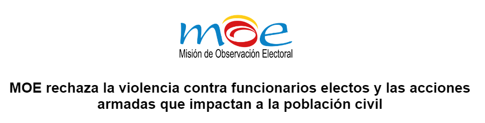 MOE rechaza la violencia contra funcionarios electos y las acciones armadas que impactan a la población civil