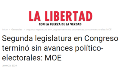 Segunda legislatura en Congreso terminó sin avances político-electorales: MOE –  Vía Diario La Libertad