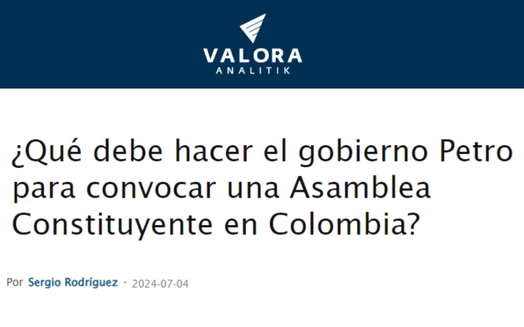 ¿Qué debe hacer el gobierno Petro para convocar una Asamblea Constituyente en Colombia?- Valora Analitik