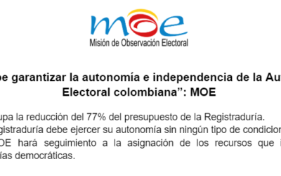 “Se debe garantizar la autonomía e independencia de la Autoridad Electoral colombiana”: MOE 