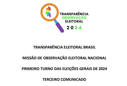 TERCEIRO COMUNICADO DE IMPRENSA – PRIMEIRO TURNO – 2024 (Transparência Eleitoral Brasil)