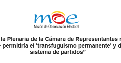 MOE insta a la Plenaria de la Cámara de Representantes rechazar el Proyecto que permitiría el ‘transfuguismo permanente’ y debilitaría el sistema de partidos