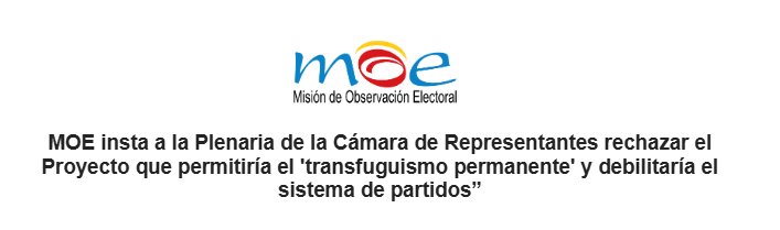 MOE insta a la Plenaria de la Cámara de Representantes rechazar el Proyecto que permitiría el ‘transfuguismo permanente’ y debilitaría el sistema de partidos