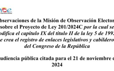 Observaciones de la Misión de Observación Electoral sobre el Proyecto de Ley 201/2024C por la cual se modifica el capítulo IX del título II de la ley 5 de 1992 y se crea el registro de enlaces legislativos y cabilderos del Congreso de la República