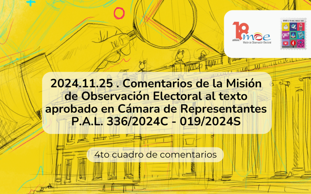 2024.11.25 . Comentarios de la Misión de Observación Electoral al texto aprobado en Cámara de Representantes P.A.L. 336/2024C – 019/2024S (Cuarta versión)