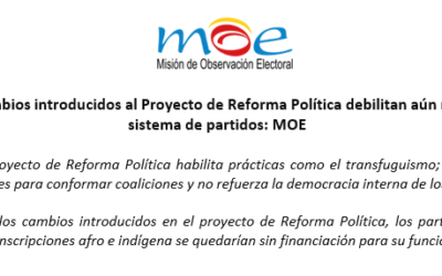 Los cambios introducidos al Proyecto de Reforma Política debilitan aún más el sistema de partidos: MOE