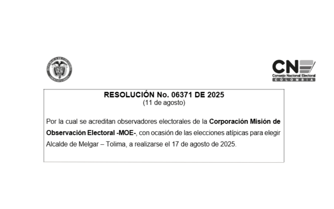 RESOLUCIÓN CNE No. 06371 DE 2025 – Acreditación de observadores electorales, elección atípica en Melgar – Tolima