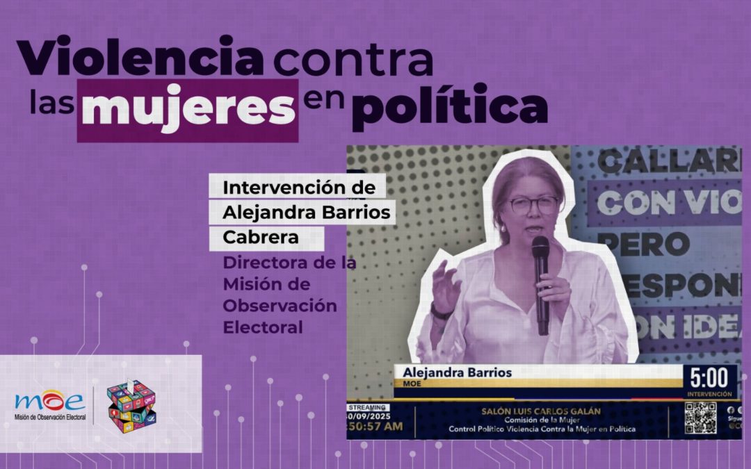 INTERVENCIÓN DE LA MISIÓN DE OBSERVACIÓN ELECTORAL – MOE – EN EL DEBATE DE CONTROL POLÍTICO SOBRE VIOLENCIA CONTRA LA MUJER EN POLÍTICA